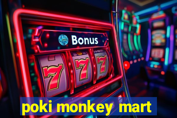 poki monkey mart